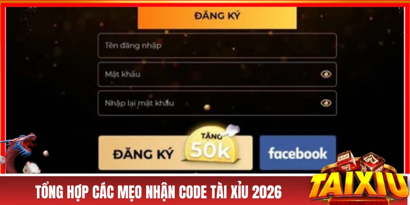 Mẹo Nhận Code Tài Xỉu - Nhận Các Phần Quà Siêu Giá Trị 2026 Tổng hợp các mẹo nhận code tài xỉu 2026