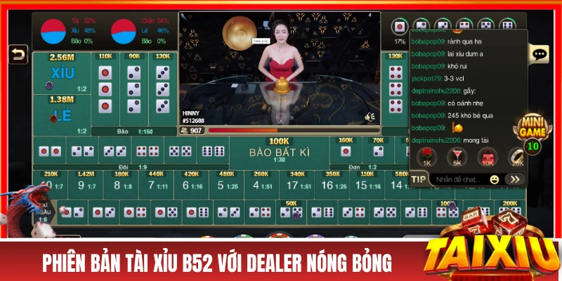Tài Xỉu B52 - Vô Vàn Các Biến Thể Hấp Dẫn, Thưởng Cực Lớn Phiên bản tài xỉu B52 với Dealer nóng bỏng