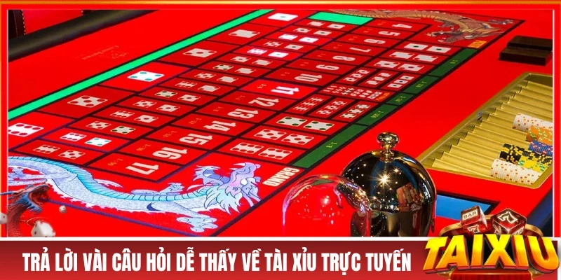 Tài Xỉu Online Tải App Tài Xỉu Chơi Game Tài Xỉu Uy Tín Hàng Đầu Trả lời một vài câu hỏi dễ thấy về tài xỉu trực tuyến