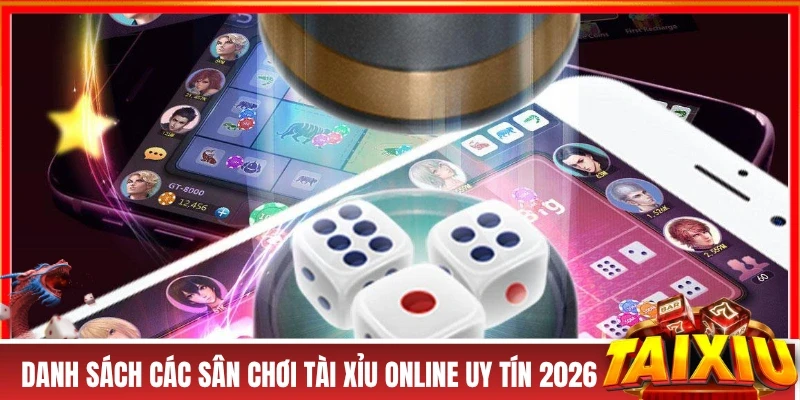 Tài Xỉu Online Tải App Tài Xỉu Chơi Game Tài Xỉu Uy Tín Hàng Đầu Danh sách các sân chơi tài xỉu online uy tín 2026